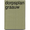 Dorpsplan Graauw by S. Mooij