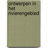 Ontwerpen in het rivierengebied by J. Kuiper