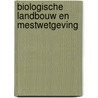 Biologische landbouw en mestwetgeving door M. Boer