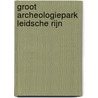 Groot archeologiepark Leidsche Rijn door M. Duineveld