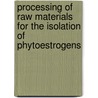 Processing of raw materials for the isolation of phytoestrogens door J. Schroot