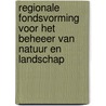 Regionale fondsvorming voor het beheeer van natuur en landschap door N.B.P. Polman