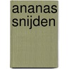Ananas snijden door S. Tromp