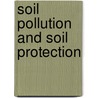 Soil Pollution and Soil Protection door Onbekend