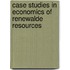 Case studies in economics of renewalde resources