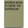 Ecotax-plus in land- en tuinbouw by R. Komen