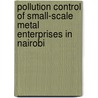 Pollution control of small-scale metal enterprises in Nairobi door Onbekend