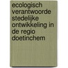 Ecologisch verantwoorde stedelijke ontwikkeling in de regio Doetinchem door A.A.M. Hermans