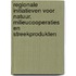 Regionale initiatieven voor natuur, milieucooperaties en streekprodukten