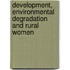 Development, environmental degradation and rural women