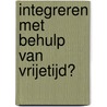 Integreren met behulp van vrijetijd? door B. van Meel