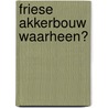 Friese akkerbouw waarheen? door G.A.A. Wossink