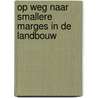 Op weg naar smallere marges in de landbouw by G. Brinks