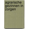 Agrarische gezinnen in zorgen by D.M. van Zwieten