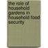 The role of household gardens in household food security