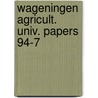 Wageningen agricult. univ. papers 94-7 door Slageven