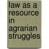 Law as a resource in agrarian struggles door Onbekend
