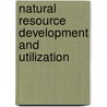 Natural resource development and utilization door Onbekend
