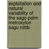 Exploitation and natural variability of the sago palm Metroxylon sagu Rottb. door D. Schuiling