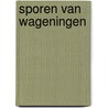 Sporen van Wageningen door M. de Boo