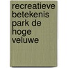 Recreatieve betekenis park de hoge veluwe door Kees Bruin