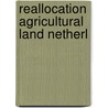 Reallocation agricultural land netherl by Grossman