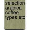 Selection arabica coffee types etc door Graaff