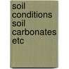 Soil conditions soil carbonates etc door Onbekend