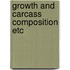 Growth and carcass composition etc