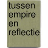 Tussen empire en reflectie door Onbekend