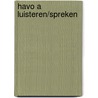 HAVO A Luisteren/spreken by Unknown