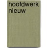 Hoofdwerk Nieuw by R. van der Pas