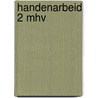 Handenarbeid 2 mhv door W. Dijkstra