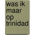Was ik maar op Trinidad
