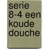 Serie 8-4 Een koude douche