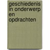 Geschiedenis in onderwerp en opdrachten door C.J. Buijtendijk