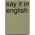 Say it in english