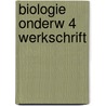 Biologie onderw 4 werkschrift door Onbekend