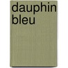 Dauphin bleu door Arvella Adair