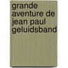 Grande aventure de jean paul geluidsband by Unknown