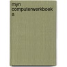Myn computerwerkboek a by Hanavan