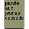 Parole aux jeunes cassette door Onbekend