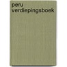 Peru verdiepingsboek door Onbekend