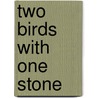 Two birds with one stone by J. Vanger