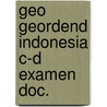 Geo geordend indonesia c-d examen doc. door Byker