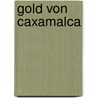 Gold von caxamalca by Wasserman