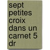 Sept petites croix dans un carnet 5 dr door Georges Simenon