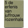 5 De erfenis van juffrouw Rozenhals by R.J. Swiers