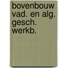 Bovenbouw vad. en alg. gesch. werkb. by Reinsma