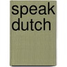 Speak dutch by W. Lagerwey